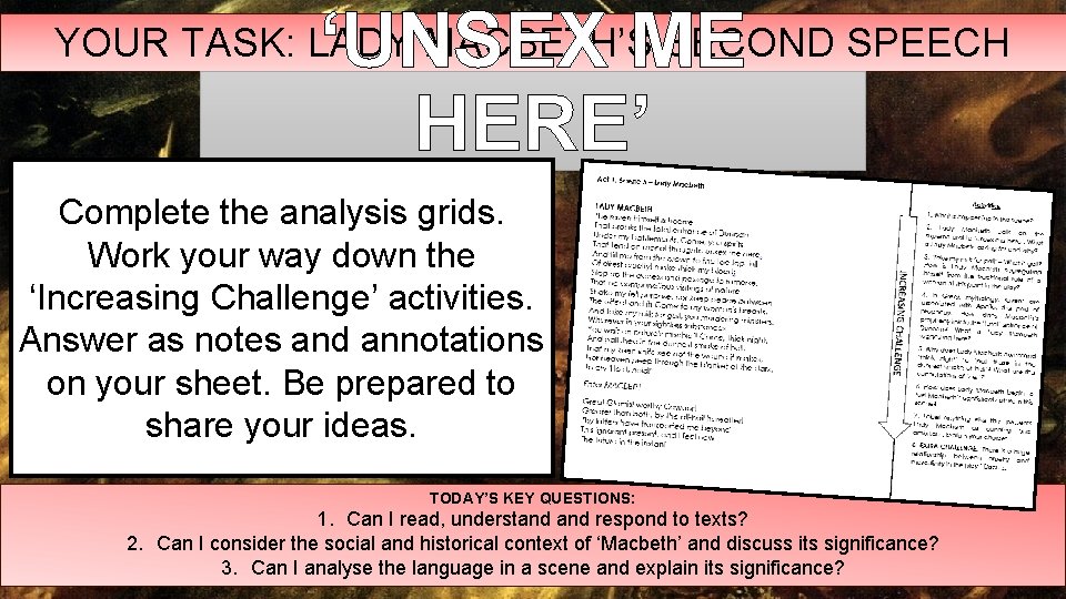 ‘UNSEX ME HERE’ YOUR TASK: LADY MACBETH’S SECOND SPEECH Complete the analysis grids. Work