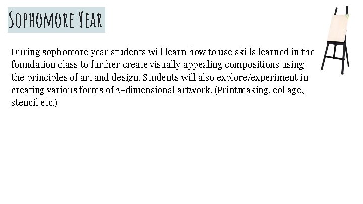 Sophomore Year During sophomore year students will learn how to use skills learned in