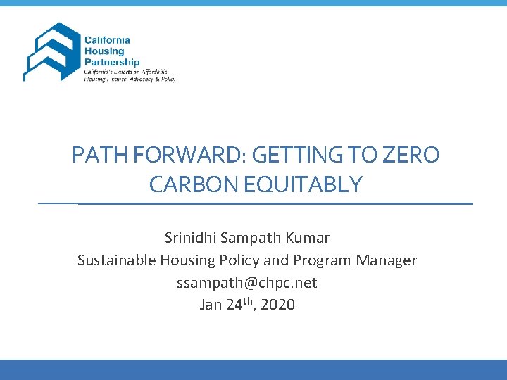 PATH FORWARD: GETTING TO ZERO CARBON EQUITABLY Srinidhi Sampath Kumar Sustainable Housing Policy and
