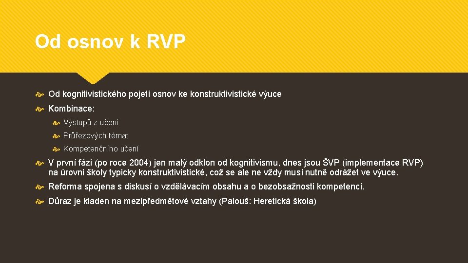 Od osnov k RVP Od kognitivistického pojetí osnov ke konstruktivistické výuce Kombinace: Výstupů z