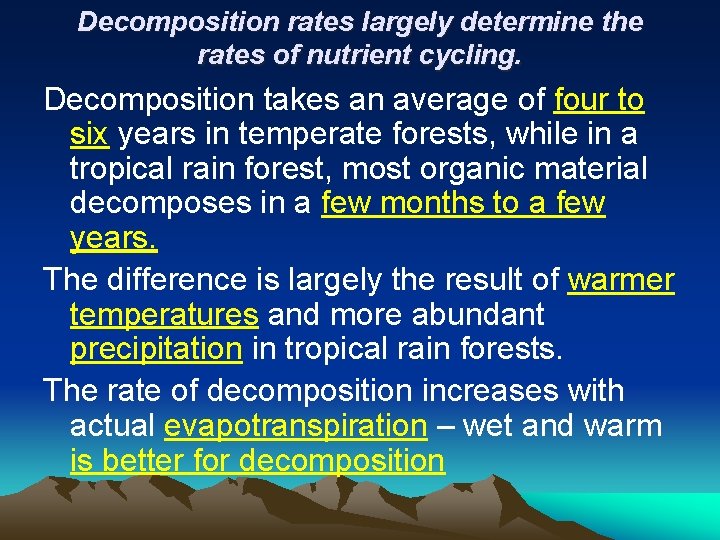 Decomposition rates largely determine the rates of nutrient cycling. Decomposition takes an average of