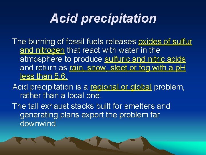 Acid precipitation The burning of fossil fuels releases oxides of sulfur and nitrogen that