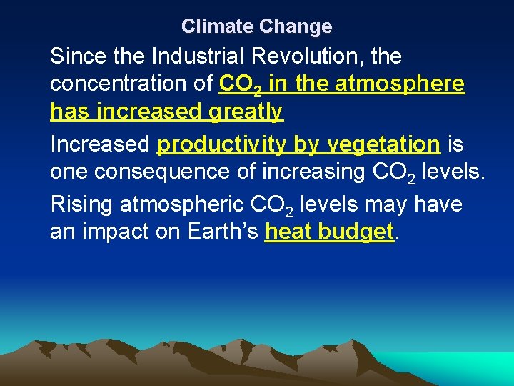 Climate Change Since the Industrial Revolution, the concentration of CO 2 in the atmosphere
