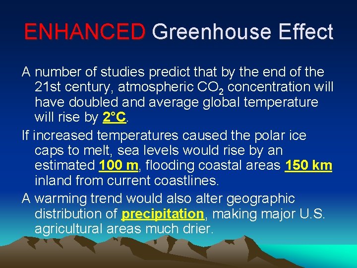 ENHANCED Greenhouse Effect A number of studies predict that by the end of the