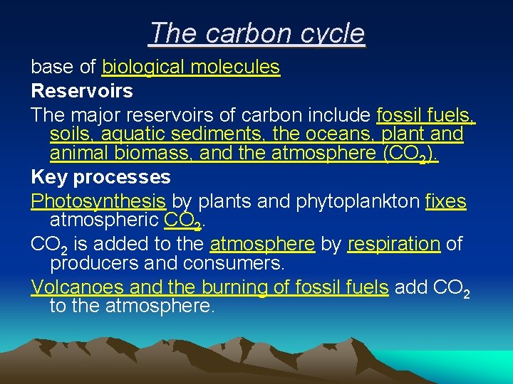 The carbon cycle base of biological molecules Reservoirs The major reservoirs of carbon include