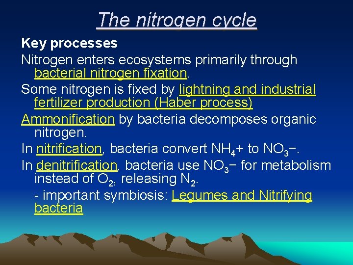 The nitrogen cycle Key processes Nitrogen enters ecosystems primarily through bacterial nitrogen fixation. Some