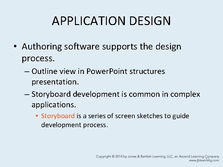 APPLICATION DESIGN • Authoring software supports the design process. – Outline view in Power.