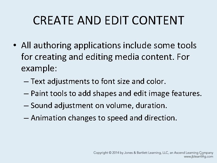 CREATE AND EDIT CONTENT • All authoring applications include some tools for creating and