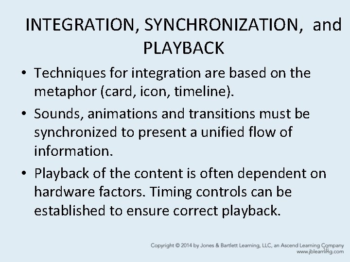 INTEGRATION, SYNCHRONIZATION, and PLAYBACK • Techniques for integration are based on the metaphor (card,