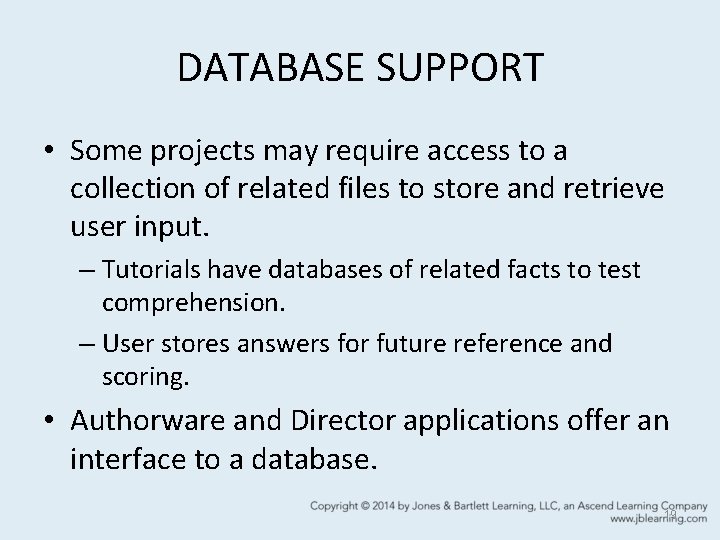 DATABASE SUPPORT • Some projects may require access to a collection of related files