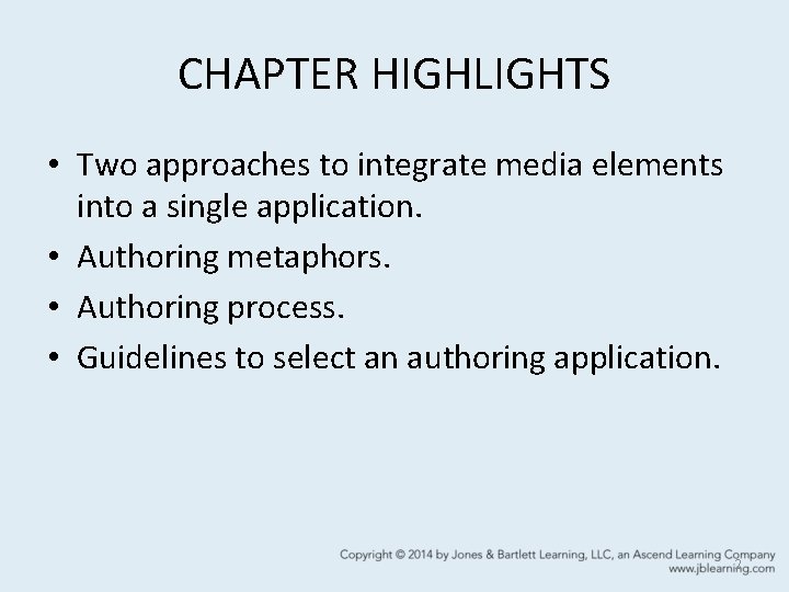 CHAPTER HIGHLIGHTS • Two approaches to integrate media elements into a single application. •