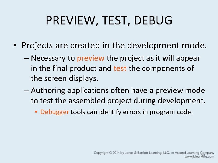 PREVIEW, TEST, DEBUG • Projects are created in the development mode. – Necessary to