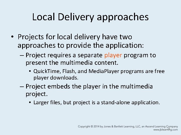 Local Delivery approaches • Projects for local delivery have two approaches to provide the