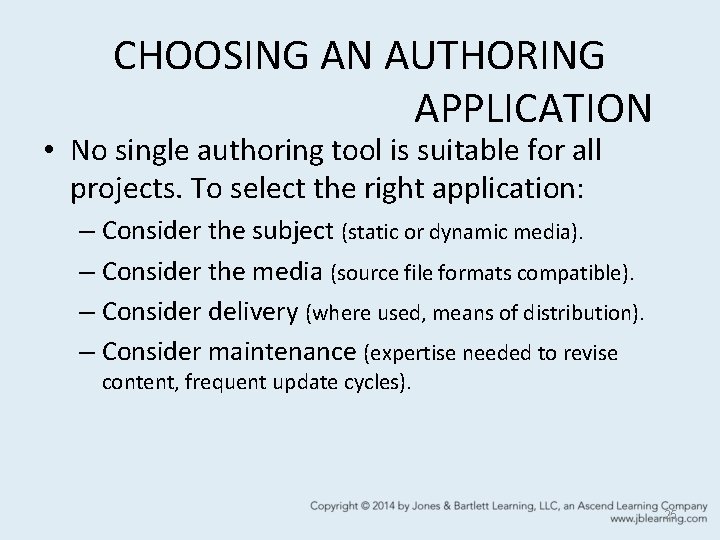 CHOOSING AN AUTHORING APPLICATION • No single authoring tool is suitable for all projects.