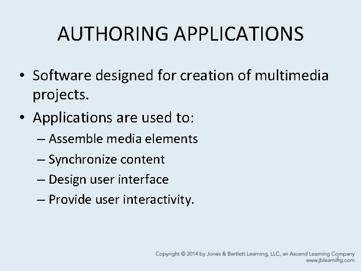 AUTHORING APPLICATIONS • Software designed for creation of multimedia projects. • Applications are used