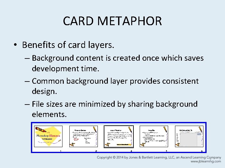 CARD METAPHOR • Benefits of card layers. – Background content is created once which