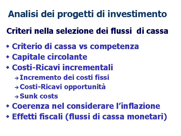 1 - 11 Analisi dei progetti di investimento Criteri nella selezione dei flussi di