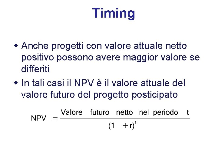 1 - 24 Timing w Anche progetti con valore attuale netto positivo possono avere