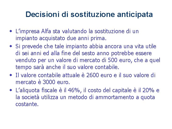 1 - 33 Decisioni di sostituzione anticipata w L’impresa Alfa sta valutando la sostituzione