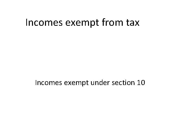 Incomes exempt from tax Incomes exempt under section 10 