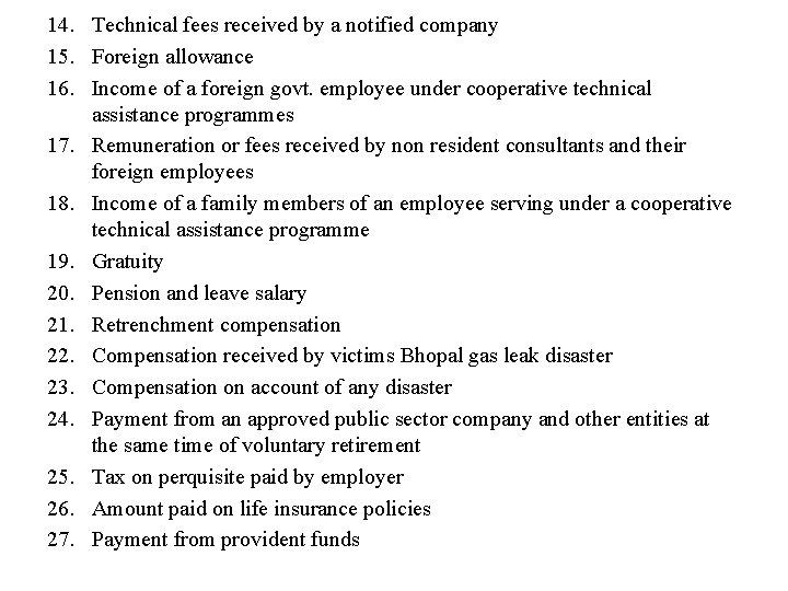 14. Technical fees received by a notified company 15. Foreign allowance 16. Income of