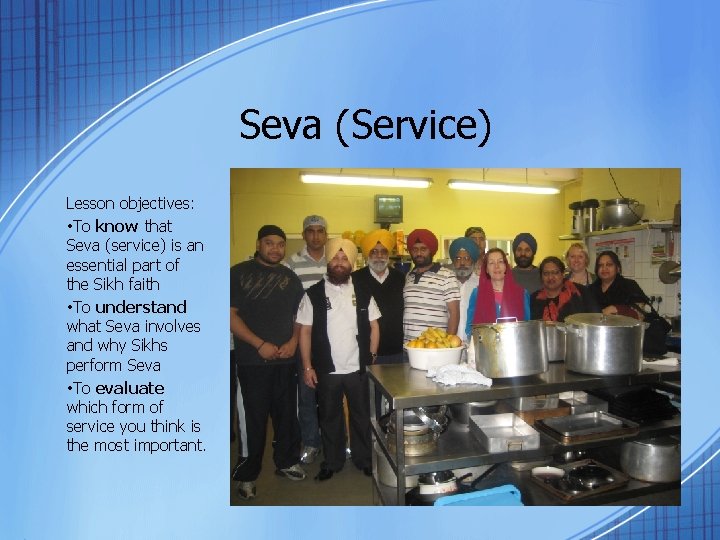 Seva (Service) Lesson objectives: • To know that Seva (service) is an essential part