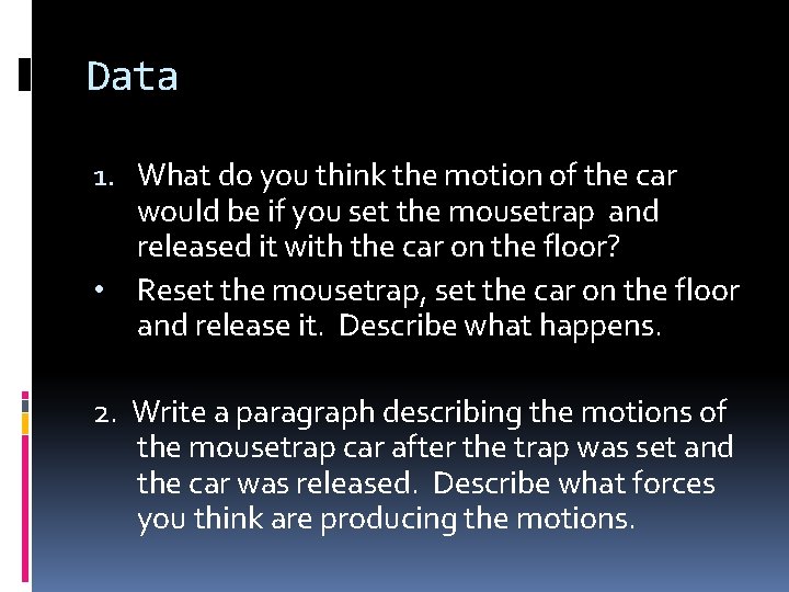 Data 1. What do you think the motion of the car would be if