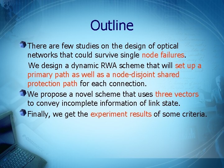 Outline There are few studies on the design of optical networks that could survive