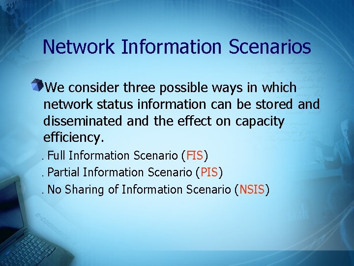 Network Information Scenarios We consider three possible ways in which network status information can