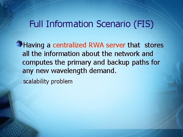 Full Information Scenario (FIS) Having a centralized RWA server that stores all the information