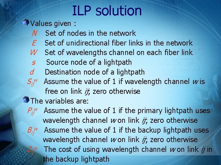 ILP solution Values given : N Set of nodes in the network E Set