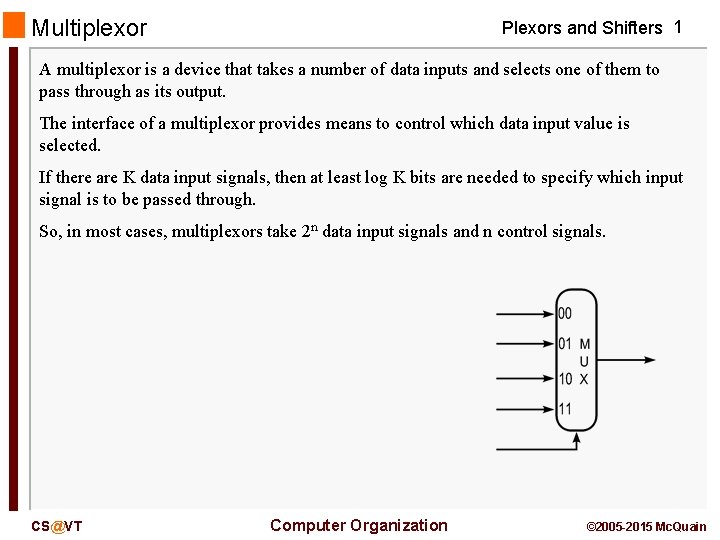 Multiplexor Plexors and Shifters 1 A multiplexor is a device that takes a number