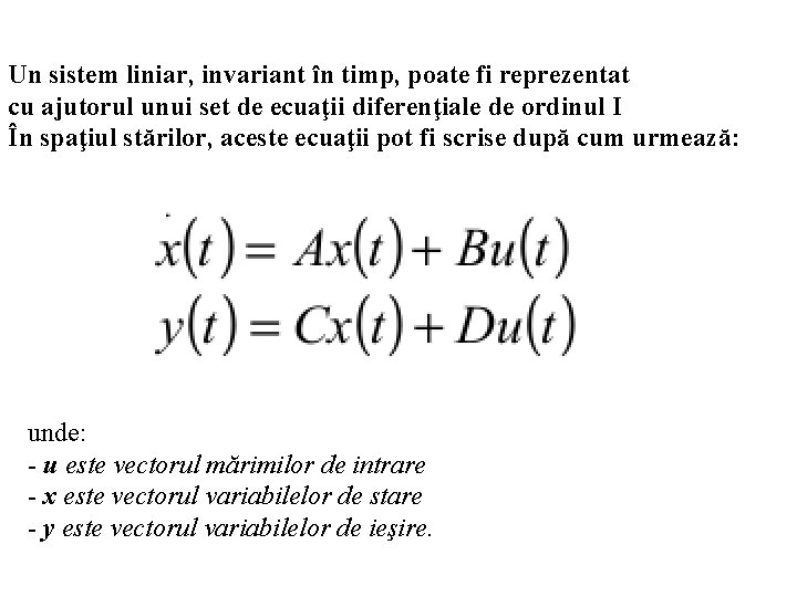 Un sistem liniar, invariant în timp, poate fi reprezentat cu ajutorul unui set de