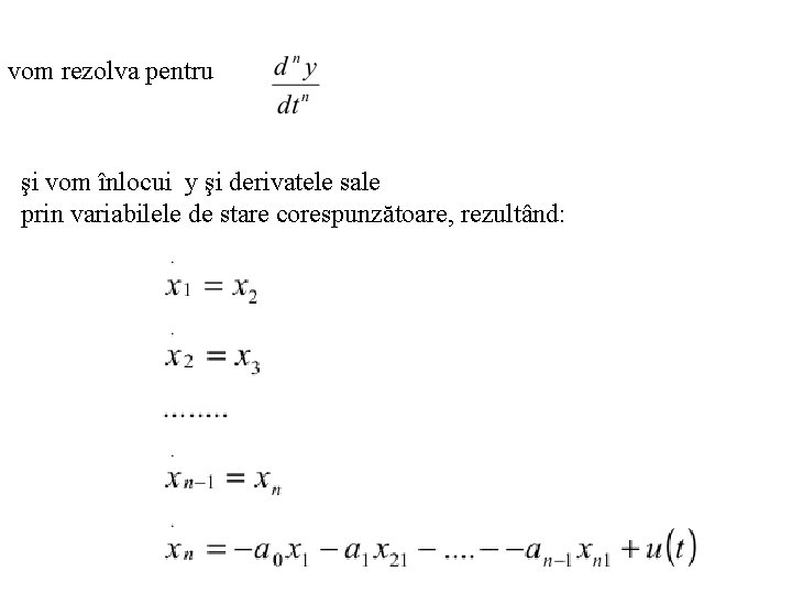 vom rezolva pentru şi vom înlocui y şi derivatele sale prin variabilele de stare