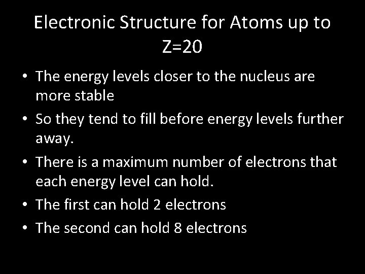 Electronic Structure for Atoms up to Z=20 • The energy levels closer to the