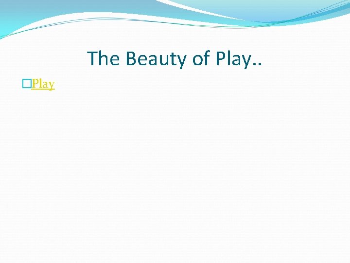 The Beauty of Play. . �Play The Beauty of Play. . �Play