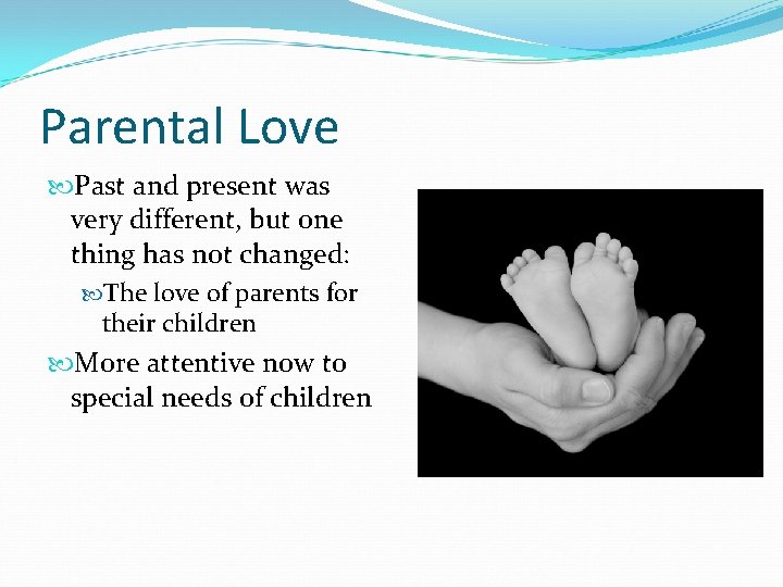 Parental Love Past and present was very different, but one thing has not changed: Parental Love Past and present was very different, but one thing has not changed: