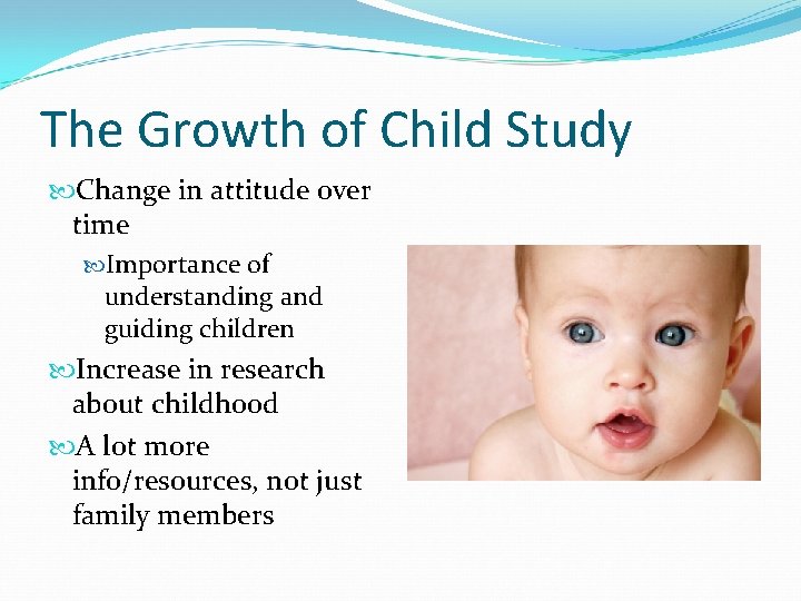 The Growth of Child Study Change in attitude over time Importance of understanding and The Growth of Child Study Change in attitude over time Importance of understanding and