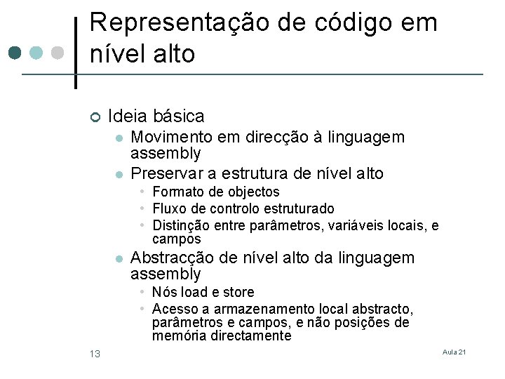 Representação de código em nível alto ¢ Ideia básica l l Movimento em direcção