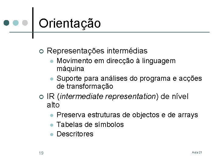 Orientação ¢ Representações intermédias l l ¢ IR (intermediate representation) de nível alto l