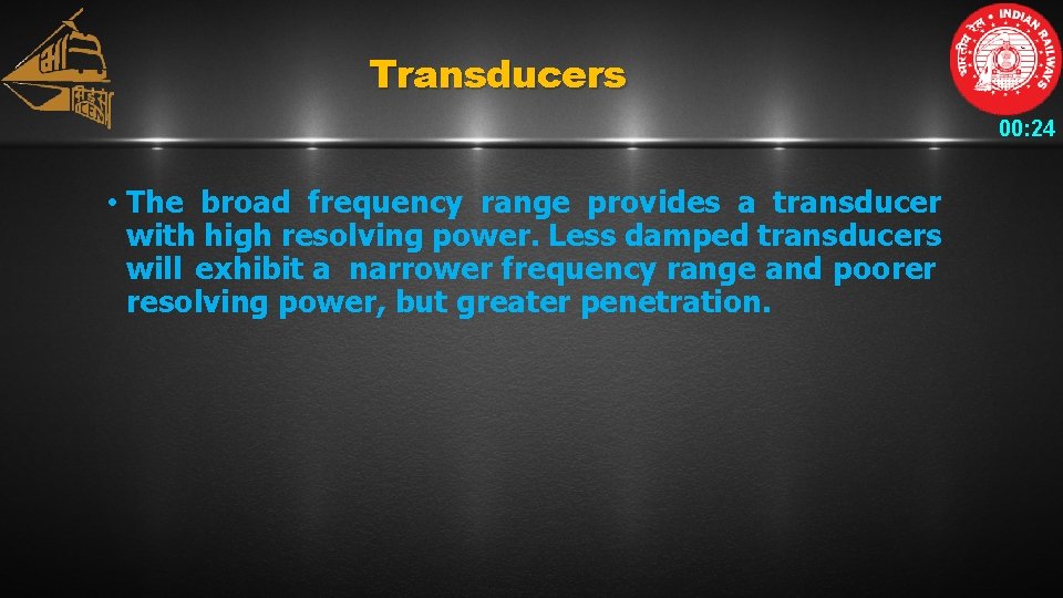 Transducers 00: 24 • The broad frequency range provides a transducer with high resolving
