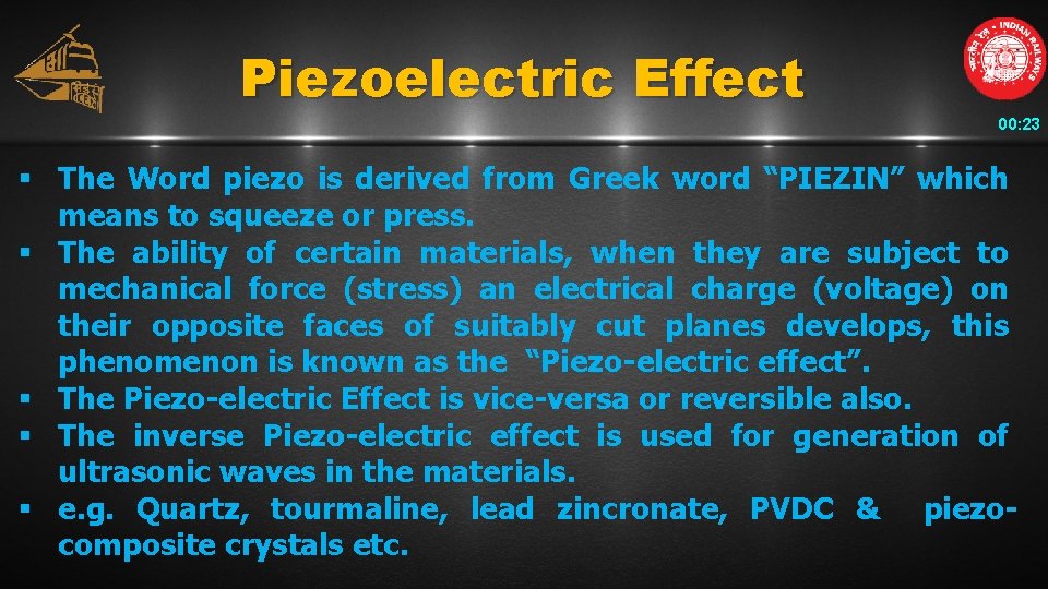 Piezoelectric Effect 00: 23 § The Word piezo is derived from Greek word “PIEZIN”
