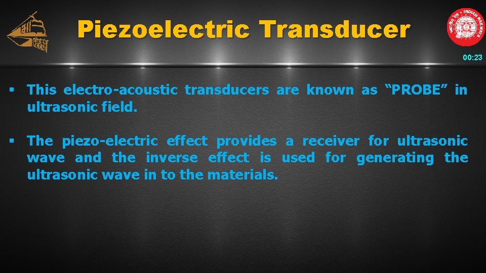 Piezoelectric Transducer 00: 23 § This electro-acoustic transducers are known as “PROBE” in ultrasonic