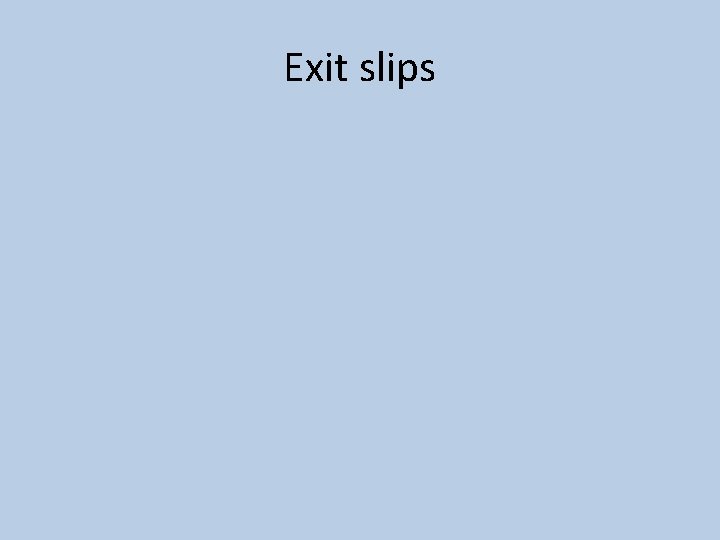 Exit slips 