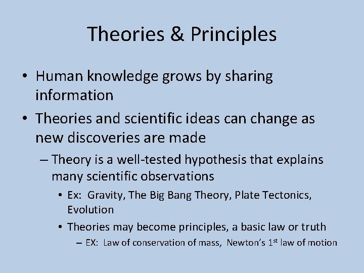 Theories & Principles • Human knowledge grows by sharing information • Theories and scientific