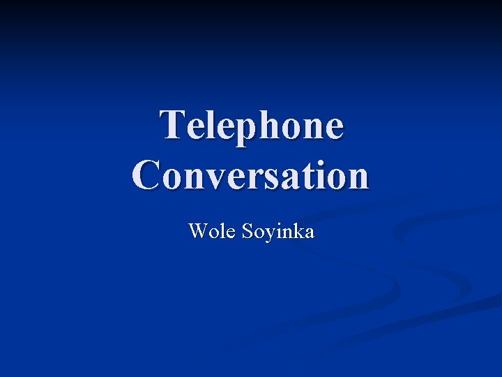 Telephone Conversation Wole Soyinka 