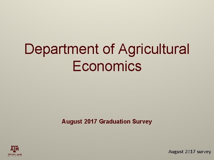 Department of Agricultural Economics August 2017 Graduation Survey August 2017 survey 