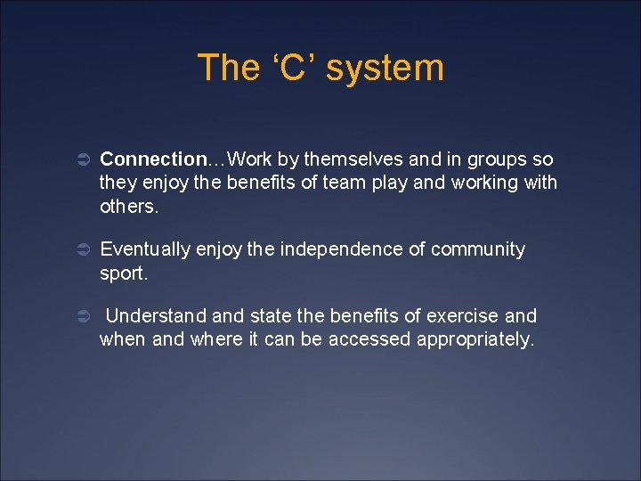 The ‘C’ system Ü Connection…Work by themselves and in groups so they enjoy the