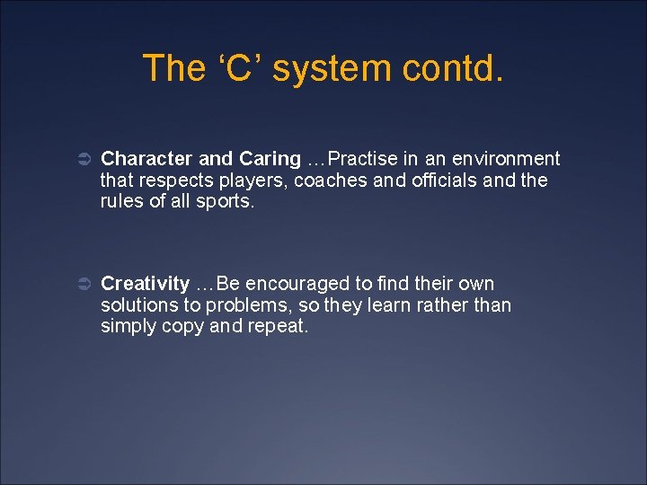 The ‘C’ system contd. Ü Character and Caring …Practise in an environment that respects