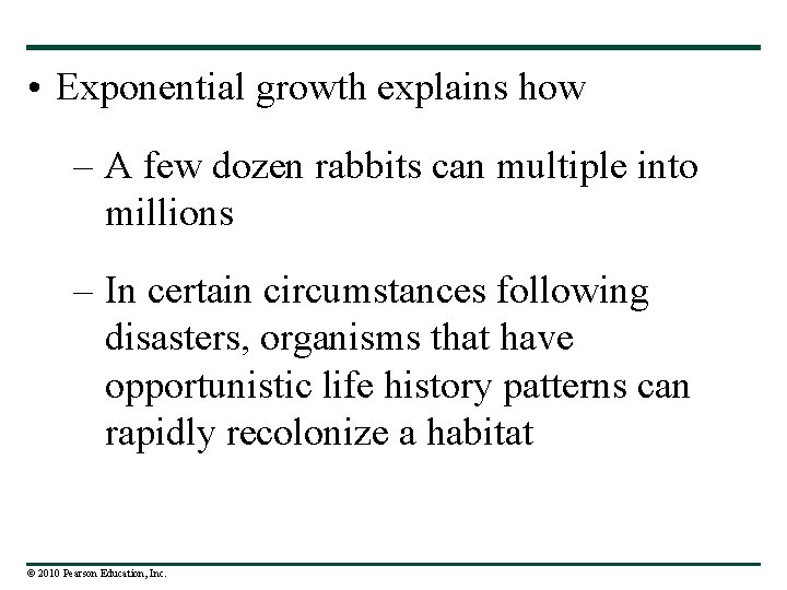  • Exponential growth explains how – A few dozen rabbits can multiple into
